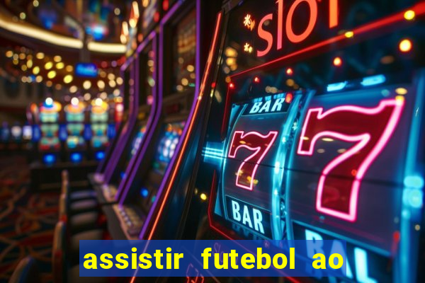 assistir futebol ao vivo multi canais